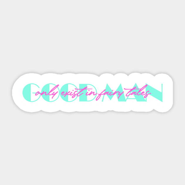 Good man only exist in fairy tales funny quote Sticker by ZOO OFFICIAL